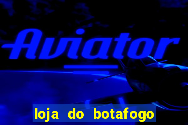 loja do botafogo nova america